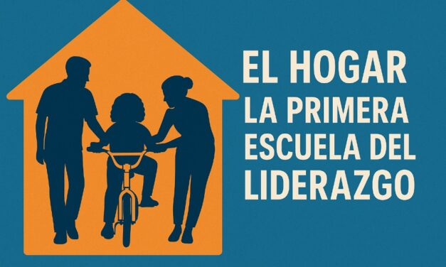 El hogar: la primera escuela del liderazgo