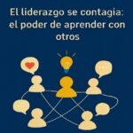 El liderazgo se contagia: el poder de aprender con otros