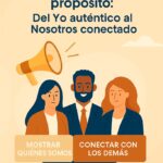 Comunicación con propósito: Del Yo auténtico al Nosotros conectado